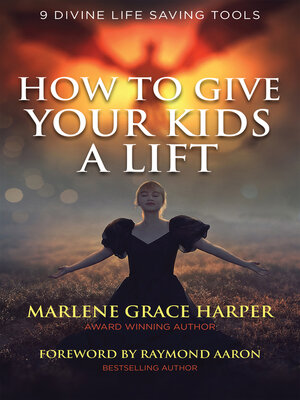 cover image of How to Give Your Kids a Lift: 9 Divine Life Saving Tools